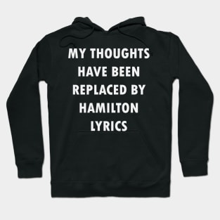 My Thoughts Have Been Replaced By Hamilton Lyrics - Hamilton Hoodie